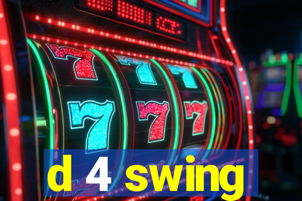 d 4 swing